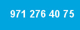 971 276 40 75